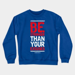 Be stronger than your excuses 1 Crewneck Sweatshirt